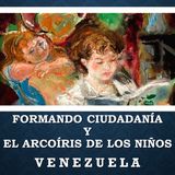 Formando Ciudadanía y El Arcoíris de los Niños - Venezuela * 2° Emisión dedicada a la "celebración del día del niño" en Venezuela.