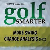 More Swing Change Analysis with Jim Waldron