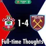 Southampton 1-4 West Ham United Full-time Thoughts | JP WHU Radio