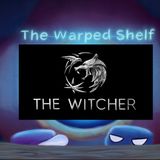 The Warped Shelf - The Witcher Series