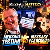Message Testing vs. Message Leadership