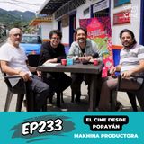 EP233: HACER CINE DESDE POPAYÁN