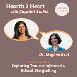 Exploring Trauma-Informed & Ethical Storytelling with Dr. Meghna Bhat