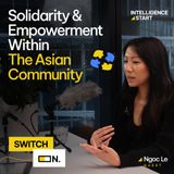 Switch On S2E1 | Solidarity and Empowerment within the Asian Community - Ngoc Le