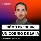 Cómo crece un unicornio de la IA con Carles Reina de ElevenLabs