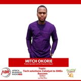 Tech Solutions : Catalyst to SME's Success - Mitch Okorie