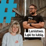 #44: Lenistwo. Łąki to lubią.