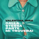 Valentina Mira "Dalla stessa parte mi troverai"