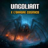Ungoliant e l'orrore cosmico