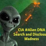 CIA #Alien DNA Search and Disclosure Madness