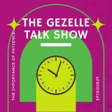 The Importance of Patience Episode 29 - The Gezelle Talk Show