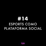 EP 14 - Esports como plataforma social com Glauber Molinari