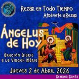 Oración del Angelus del día de hoy, Jueves 2 de Abril 2026, Oración a la virgen María 🌹