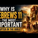 Why Is Hebrews 11 the Most Important Chapter in the Bible - Warriors of the Kingdom