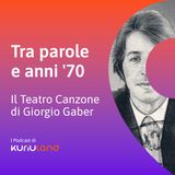 Tra parole e anni '70. Il Teatro Canzone di Giorgio Gaber