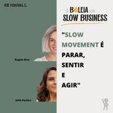 #27 Slow Business - PARAR, SENTIR E AGIR - com Sofia Pereira