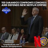 Ted Sarandos Confronts Congress and Defends New Netflix Empire
