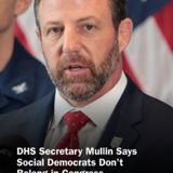 Homeland Security Secretary Markwayne Mullin while speaking to reporters in #NewYork said that Social democrats 'absolutely have no place to