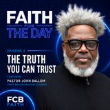Ep. 2 - The Truth You Can Trust (Pastor John Ballom - First Beulah Baptist Church)