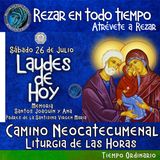 Laudes del dia de hoy ✟ SABADO 26 DE JULIO 2025 ✟ Camino Neocatecumenal ✟ Liturgia de las Horas. Santos Joaquín y Ana