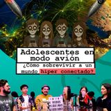 Adolescentes en modo avión: ¿Cómo sobrevivir a un mundo hiperconectado?