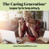 Barely Getting By? Tips for Caregiver Survival
