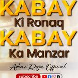Kabay Ki Ronaq Kabay Ka Manzar Allah ho Akbar | New Hajj Nasheed | Azhar Raja Official #nasheed