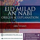 ʿĪd Mīlād an-Nabī – Origins and Explanations – Shaykh Abu Iyaad Amjad Rafiq