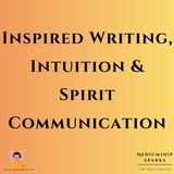 Inspired Writing, Intuition & Spirit Communication