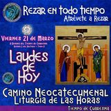 🟣 Laudes del dia de hoy ✟ VIERNES 21 DE MARZO DEL AÑO 2025 ✟ Camino Neocatecumenal ✟ Liturgia de las Horas. TIEMPO DE CUARESMA.