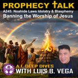 A245: NOAHIDE LAWS - BANNING THE WORSHIP OF JESUS