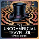 The Uncommercial Traveller (Adventures in 19th Century London) | Chapter 15: Nurse's Stories