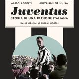 Aldo Agosti "Juventus. Storia di una passione italiana"