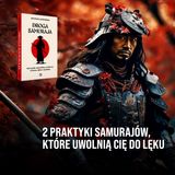 24: Dwie praktyki samurajskie, które uwolnią Cię od lęku i trudnych emocji