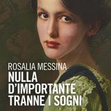 Rosalia Messina "Nulla d'importante tranne i sogni"