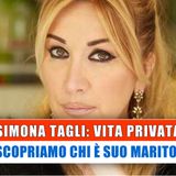 Simona Tagli, Vita Privata: Scopriamo Chi E' Suo Marito!