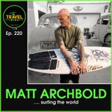 Matt Archbold surfing the world - Ep. 220