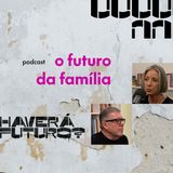 O futuro da família| Uma conversa entre Vera Iaconelli e Ed René Kivitz