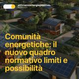 Comunità energetiche: il nuovo quadro normativo limiti e possibilità