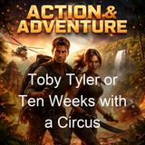 Toby Tyler or Ten Weeks with a Circus - James Otis