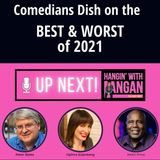 Comedians break down the Best and Worst of 2021 w/o using the "C" word.