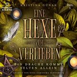 [German] - Ein Drache kommt selten allein - Eine Hexe zum Verlieben, Teil 5 (ungekürzt) by Kristina Günak