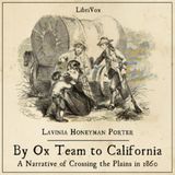 10 - By Ox Team to California - A Narrative of Crossing the Plains in 1860 by Lavinia Honeyman Porter