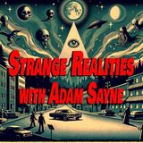 EPISODE 25 - STRANGE REALITIES WITH ADAM SAYNE