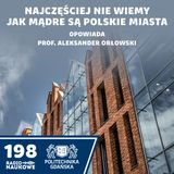 #198 Inteligentne miasta - mit Smart Cities a sprytna codzienność | prof. Aleksander Orłowski