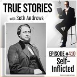 True Stories #410 - Self-Inflicted