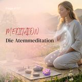 Die Atemmeditation | ca. 25 Min | Folge 157