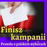 Finisz kampanii. Prawda o polskich wyborach