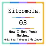 bir bar taburesi üstünde | how i met your mother | #03