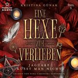 [German] - Jaguare küsst man nicht - Eine Hexe zum Verlieben, Teil 3 (ungekürzt) by Kristina Günak